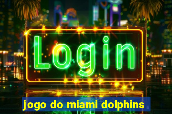 jogo do miami dolphins