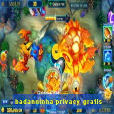 badanninha privacy gratis