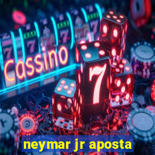 neymar jr aposta