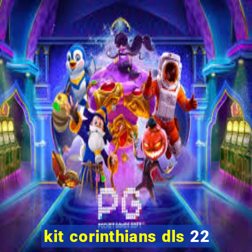 kit corinthians dls 22