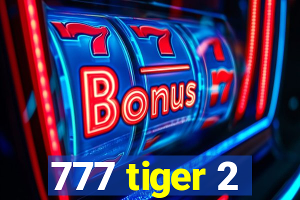 777 tiger 2