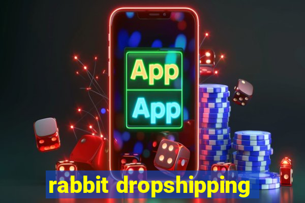 rabbit dropshipping