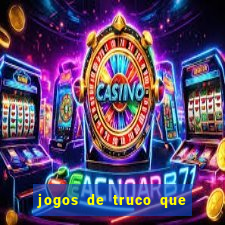 jogos de truco que ganha dinheiro