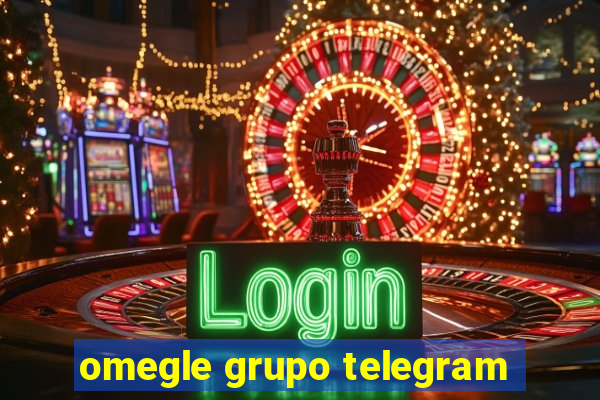 omegle grupo telegram