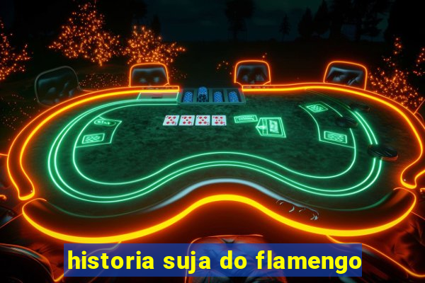 historia suja do flamengo