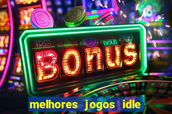 melhores jogos idle para android