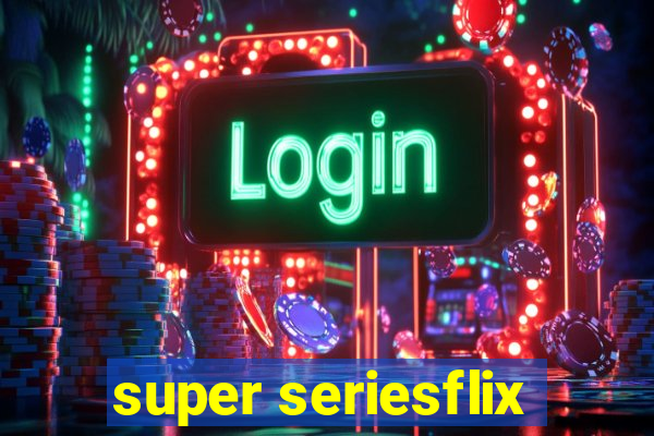 super seriesflix