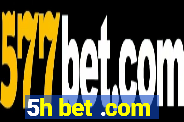 5h bet .com