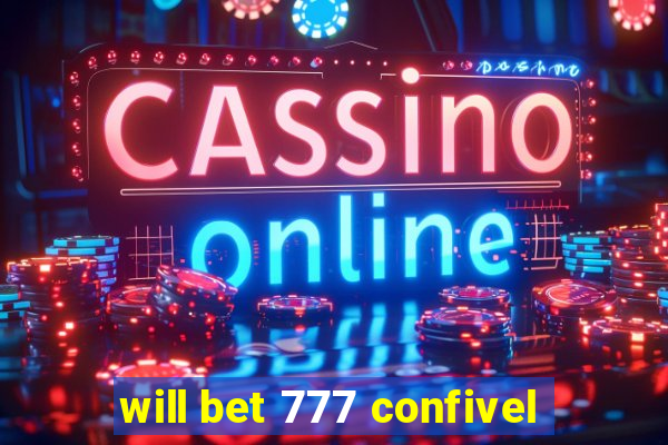 will bet 777 confivel