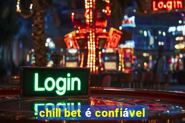 chill bet é confiável