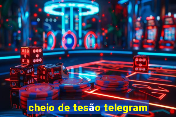 cheio de tesão telegram