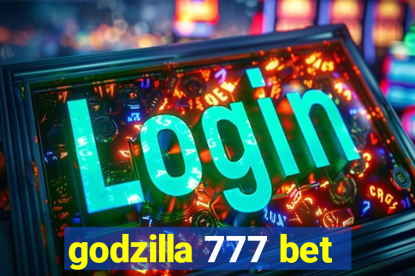 godzilla 777 bet