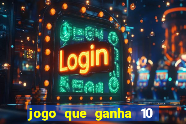 jogo que ganha 10 reais no cadastro