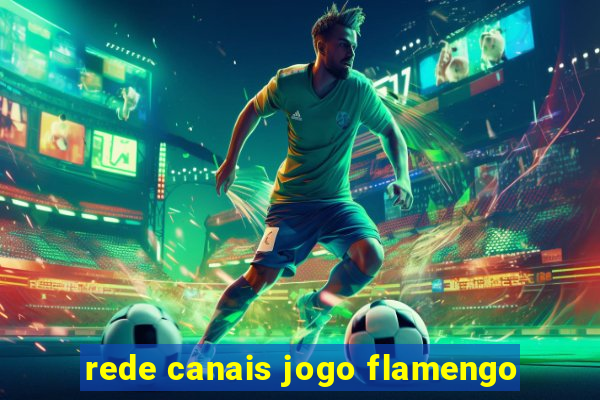 rede canais jogo flamengo