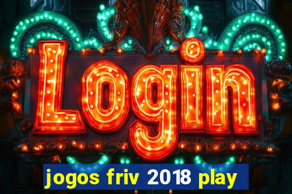 jogos friv 2018 play