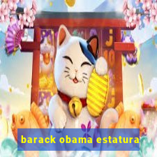 barack obama estatura