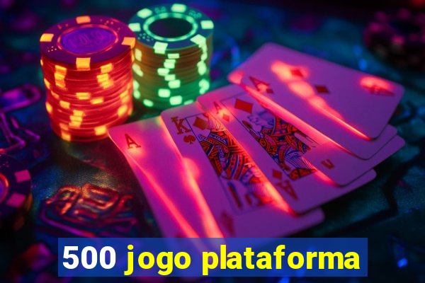 500 jogo plataforma