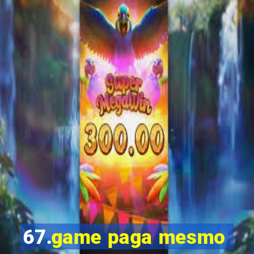 67.game paga mesmo