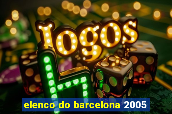 elenco do barcelona 2005