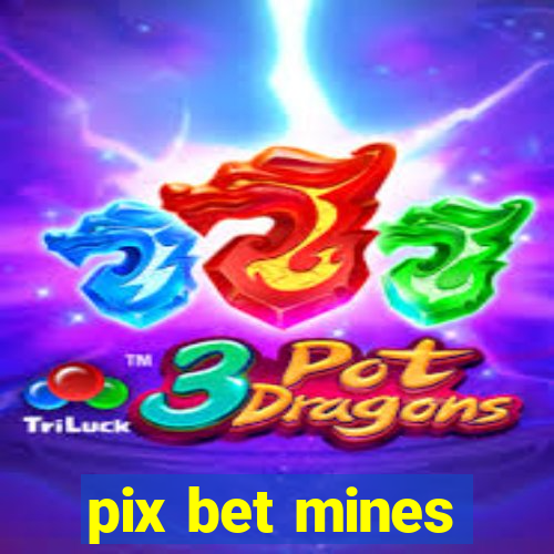 pix bet mines