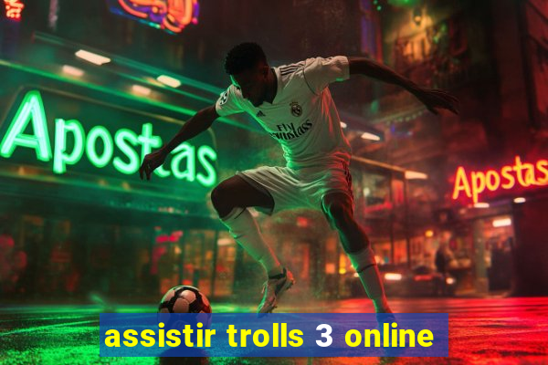 assistir trolls 3 online