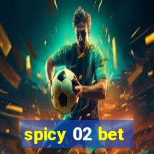 spicy 02 bet