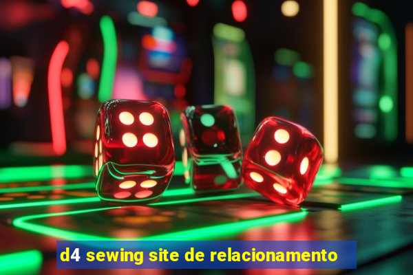 d4 sewing site de relacionamento