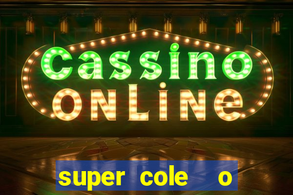 super cole  o 7784 jogos download