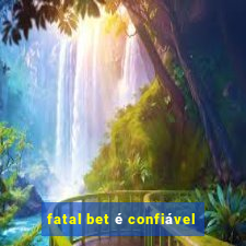 fatal bet é confiável