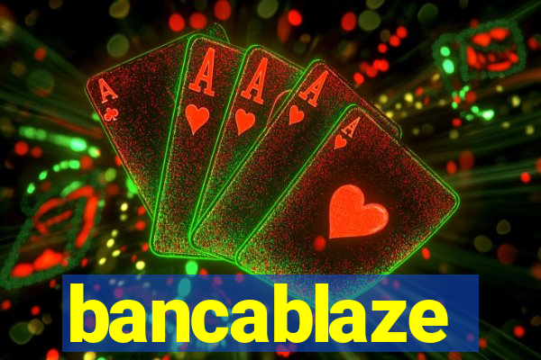 bancablaze