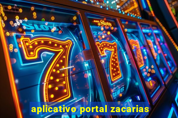 aplicativo portal zacarias