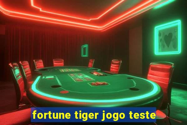 fortune tiger jogo teste