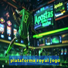 plataforma royal jogo