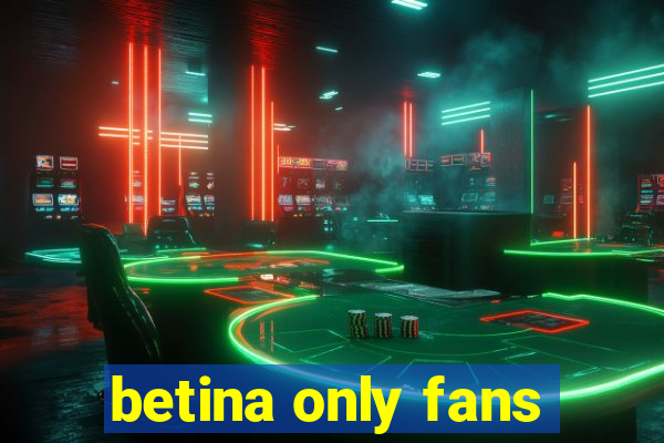 betina only fans