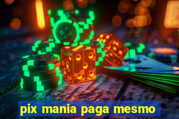 pix mania paga mesmo