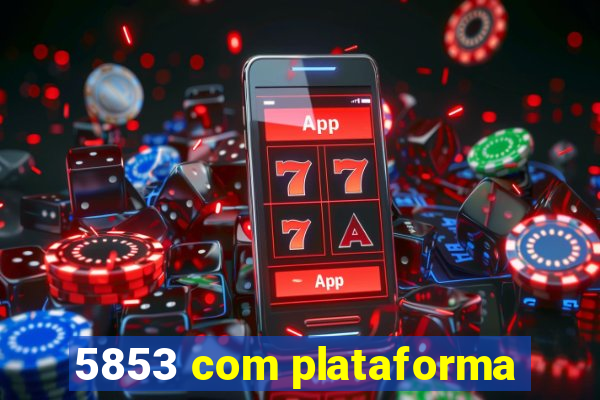 5853 com plataforma