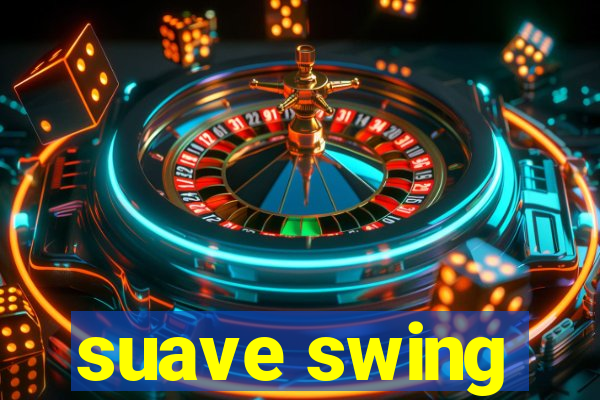 suave swing