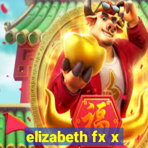 elizabeth fx x