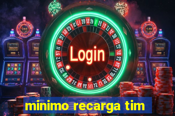 minimo recarga tim