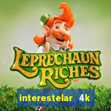 interestelar 4k dublado torrent