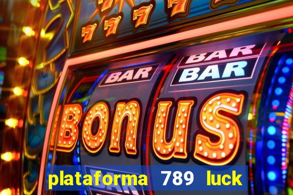 plataforma 789 luck é confiável