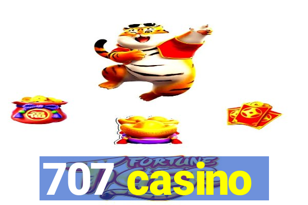 707 casino