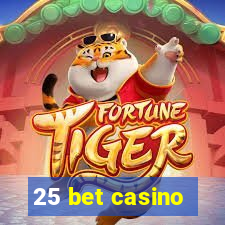 25 bet casino