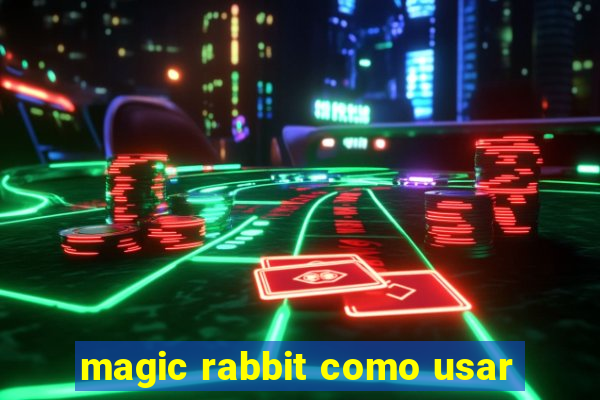 magic rabbit como usar