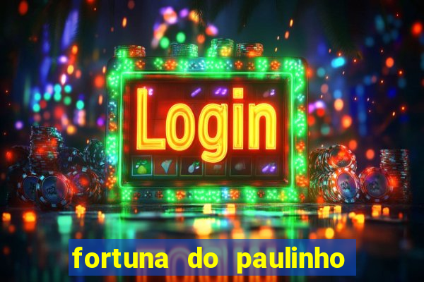 fortuna do paulinho do roupa nova