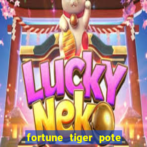 fortune tiger pote de ouro