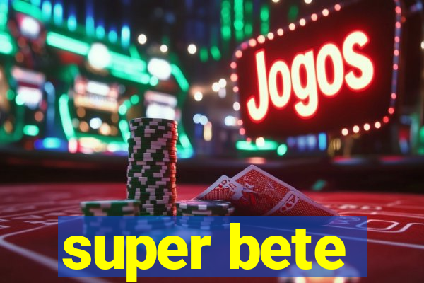 super bete