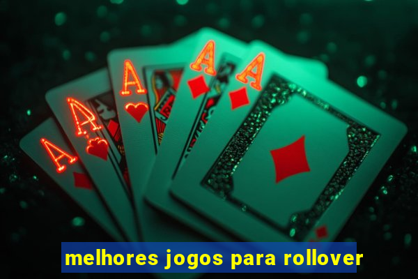 melhores jogos para rollover