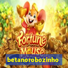 betanorobozinho