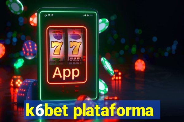 k6bet plataforma